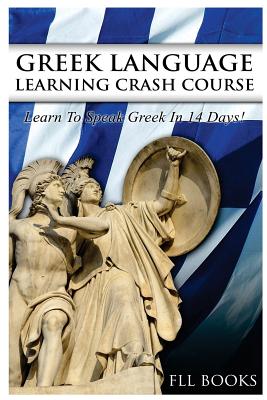Greek Language Learning Crash Course: Learn to Speak Greek in 14 Days! Cover Image