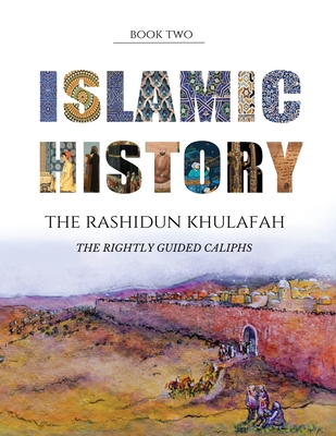 Islamic History - Book Two: The Rashidun Khulafah Cover Image