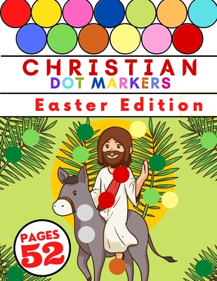 Christian Dot Marker Easter Edition: Do a Dots Coloring Book - Great Gift Who Love Dot Colouring Marker - The Beginner's Bible for Kids - Activity Boo By Jessica Hannah Willis Cover Image