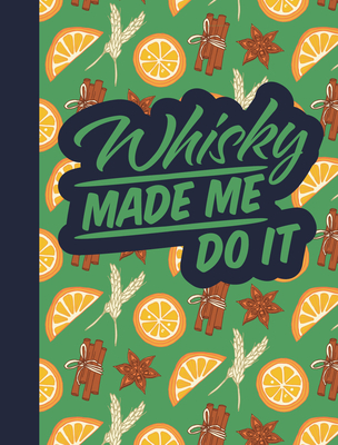 Whisky Made Me Do It (Cocktail Gift Books)