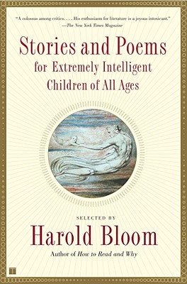 Stories and Poems for Extremely Intelligent Children of All Ages By Harold Bloom Cover Image
