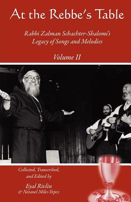 At the Rebbe's Table: Rabbi Zalman Schachter-Shalomi's Legacy of Songs and Melodies Cover Image