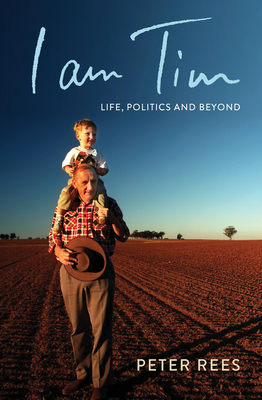 I Am Tim: Life, Politics and Beyond By Peter Rees Cover Image