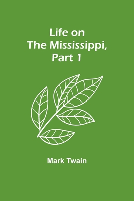 Life on the Mississippi, Part 1 By Mark Twain Cover Image