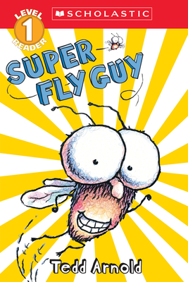 Super Fly Guy (Scholastic Reader, Level 2) By Tedd Arnold, Tedd Arnold (Illustrator) Cover Image