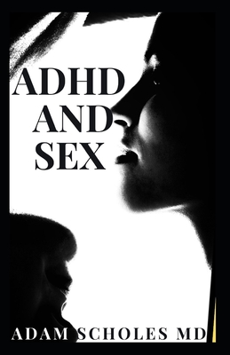 ADHD and Sex: Understanding the relationship between Attention Deficit Hyperactivity Disorder and Sex Cover Image