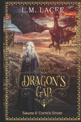 Dragon's Gap: Sharm and Edith's Story By L. M. Lacee Cover Image