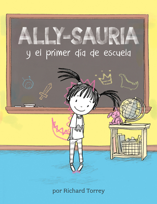 Ally-Sauria Y El Primer Día de Escuela (Spanish Edition) (Ally-Saurus)