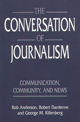 The Conversation of Journalism: Communication, Community, and News Cover Image