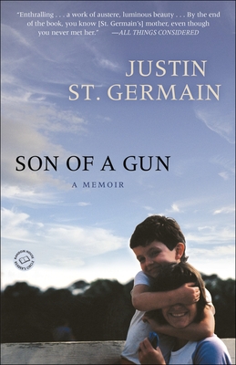 Son of a Gun: A Memoir By Justin St. Germain Cover Image