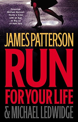 Run for Your Life (A Michael Bennett Thriller #2) By James Patterson, Michael Ledwidge Cover Image