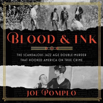 Blood & Ink: The Scandalous Jazz Age Double Murder That Hooked America on True Crime By Joe Pompeo, Robert Petkoff (Read by) Cover Image