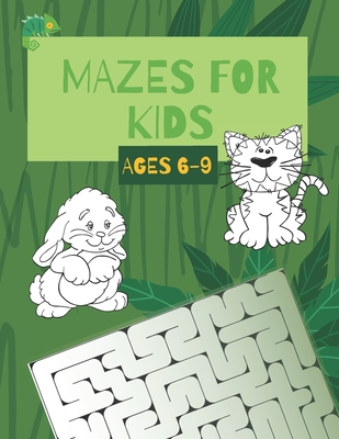 Mazes For Kids Ages 6-9: A Maze Activity Book - 6-7, 7-8, 8-9- Workbook for Children: Games, Puzzles and Problem-Solving (Maze Learning Activit By Mhala's Book Cover Image