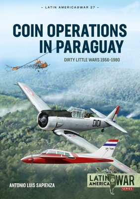 Coin Operations in Paraguay: Dirty Little Wars 1956-1980 (Latin America@War) Cover Image