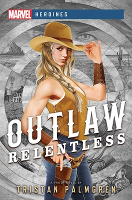 Outlaw: Relentless: A Marvel Heroines Novel Cover Image