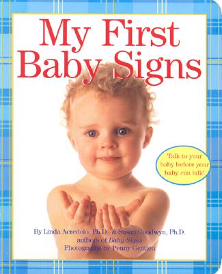 My First Baby Signs By Linda Acredolo, Penny Gentieu (Illustrator), Susan Goodwyn Cover Image
