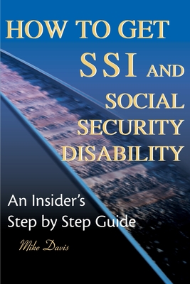 How to Get SSI & Social Security Disability: An Insider's Step by Step Guide Cover Image