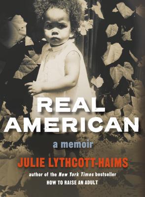 Real American: A Memoir By Julie Lythcott-Haims Cover Image
