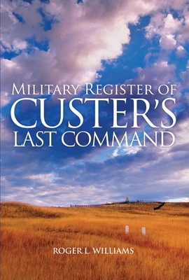 Military Register of Custer's Last Command By Roger L. Williams Cover Image