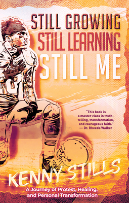 Still Growing, Still Learning, Still Me: A Journey of Protest, Healing, and Personal Transformation By Kenny Stills Cover Image
