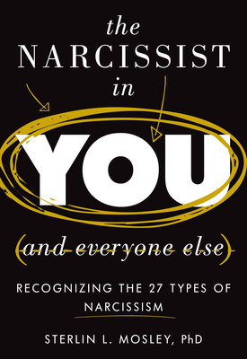 The Narcissist in You and Everyone Else: Recognizing the 27 Types of Narcissism Cover Image