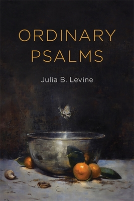 Ordinary Psalms (Barataria Poetry) By Julia B. Levine, Ava Leavell Haymon (Editor) Cover Image