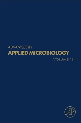 Advances in Applied Microbiology: Volume 124 By Geoffrey M. Gadd (Editor), Sima Sariaslani (Editor) Cover Image