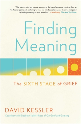Finding Meaning: The Sixth Stage of Grief By David Kessler Cover Image