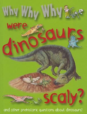 Why Why Why Were Dinosaurs Scaly? By Mason Crest Publishers (Manufactured by) Cover Image