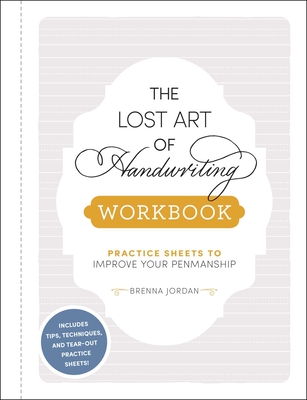 The Lost Art of Handwriting Workbook: Practice Sheets to Improve Your Penmanship By Brenna Jordan Cover Image
