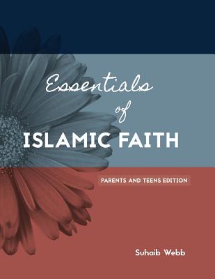 Essentials of Islamic Faith: For Parents and Teens (Swiss #1)
