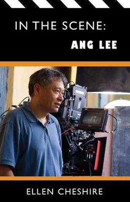 In the Scene: Ang Lee By Ellen Cheshire, James Wicks (Foreword by) Cover Image