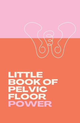 Little Book of Pelvic Floor Power Cover Image
