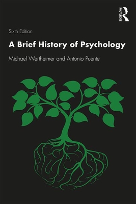 A Brief History of Psychology By Michael Wertheimer, Antonio E. Puente Cover Image