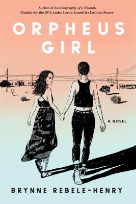 Orpheus Girl By Brynne Rebele-Henry Cover Image
