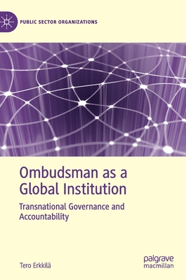 Ombudsman as a Global Institution: Transnational Governance and Accountability (Public Sector Organizations)