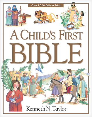 A Child's First Bible By Kenneth N. Taylor Cover Image
