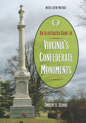 An Illustrated Guide to Virginia's Confederate Monuments By Timothy S. Sedore Cover Image