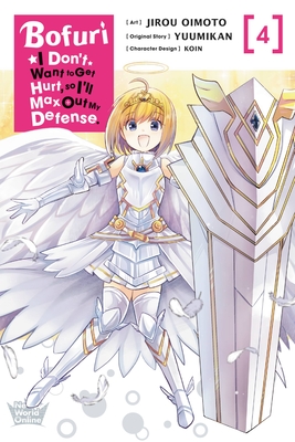 Bofuri: I Don't Want to Get Hurt, so I'll Max Out My Defense., Vol. 4 (manga) By Jirou Oimoto (By (artist)), Yuumikan, KOIN (By (artist)) Cover Image