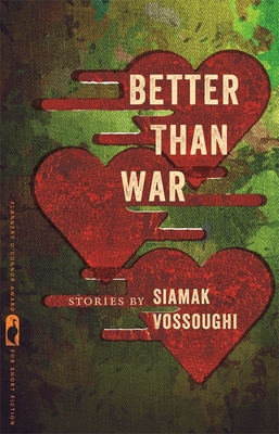 Better Than War: Stories (Flannery O'Connor Award for Short Fiction #19) By Iamak Vossoughi Cover Image