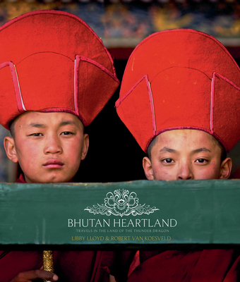 Bhutan Heartland: Travels in the Land of the Thunder Dragon By Libby Lloyd, Robert van Koesveld Cover Image