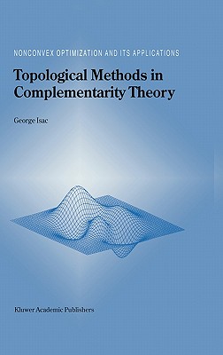 Topological Methods in Complementarity Theory (Nonconvex Optimization and Its Applications #41) Cover Image