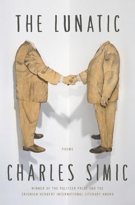 The Lunatic: Poems By Charles Simic Cover Image
