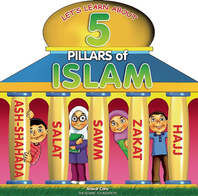 5 Pillars of Islam By Anwar Cara, Azhari Zulkifli (Illustrator) Cover Image