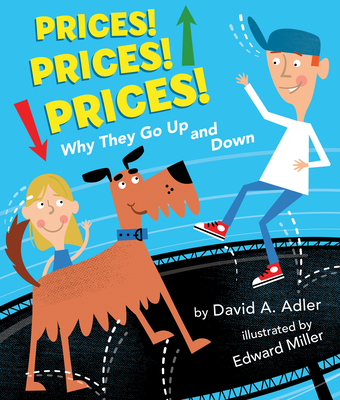 Prices! Prices! Prices!: Why They Go Up and Down By David A. Adler, Edward Miller (Illustrator) Cover Image