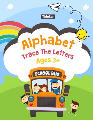 Alphabet Trace The Letters Ages 3+: Handwriting Printing Workbook (Pre-Kinder, Kindergarten ) 8.5x11 Cover Image