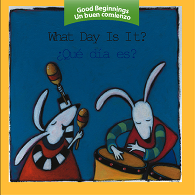 What Day Is It?/¿Qué día es hoy?: Bilingual English-Spanish (Good Beginnings) Cover Image
