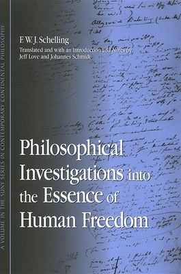 Philosophical Investigations into the Essence of Human Freedom By F. W. J. Schelling, Jeff Love (Translator), Johannes Schmidt (Translator) Cover Image