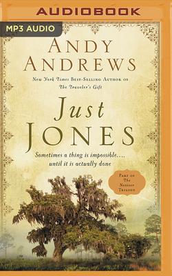 Just Jones: Sometimes a Thing Is Impossible . . . Until It Is Actually Done (a Noticer Trilogy Book) By Andy Andrews, Andy Andrews (Read by) Cover Image