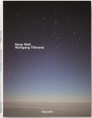Wolfgang Tillmans: Neue Welt By Wolfgang Tillmans (Photographer) Cover Image